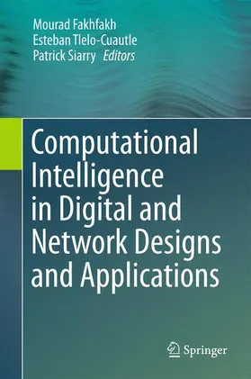 Fakhfakh / Siarry / Tlelo-Cuautle |  Computational Intelligence in Digital and Network Designs and Applications | Buch |  Sack Fachmedien
