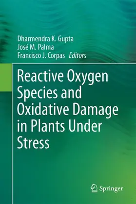 Gupta / Corpas / Palma |  Reactive Oxygen Species and Oxidative Damage in Plants Under Stress | Buch |  Sack Fachmedien