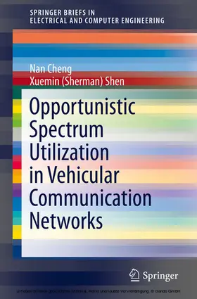 Cheng / Shen |  Opportunistic Spectrum Utilization in Vehicular Communication Networks | eBook | Sack Fachmedien