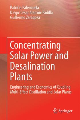 Palenzuela / Zaragoza / Alarcón-Padilla |  Concentrating Solar Power and Desalination Plants | Buch |  Sack Fachmedien