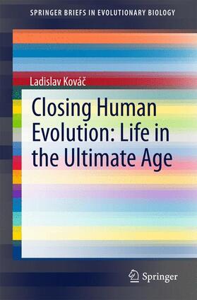 Kovác / Kovác |  Closing Human Evolution: Life in the Ultimate Age | Buch |  Sack Fachmedien