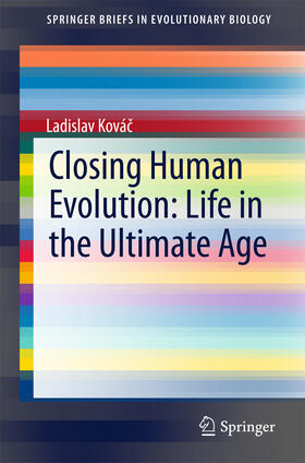 Kovác |  Closing Human Evolution: Life in the Ultimate Age | eBook | Sack Fachmedien