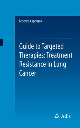 Cappuzzo |  Guide to Targeted Therapies: Treatment Resistance in Lung Cancer | Buch |  Sack Fachmedien
