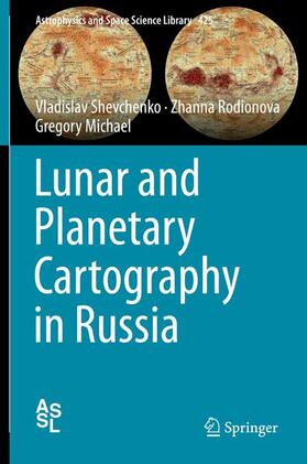 Shevchenko / Michael / Rodionova | Lunar and Planetary Cartography in Russia | Buch | 978-3-319-21038-4 | sack.de