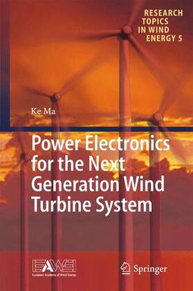Ma | Power Electronics for the Next Generation Wind Turbine System | Buch | 978-3-319-21247-0 | sack.de