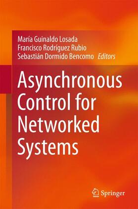 Guinaldo Losada / Dormido Bencomo / Rodríguez Rubio | Asynchronous Control for Networked Systems | Buch | 978-3-319-21298-2 | sack.de