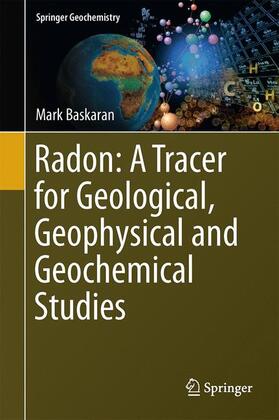 Baskaran | Radon: A Tracer for Geological, Geophysical and Geochemical Studies | Buch | 978-3-319-21328-6 | sack.de