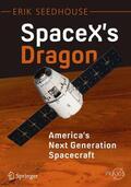 Seedhouse |  SpaceX's Dragon: America's Next Generation Spacecraft | Buch |  Sack Fachmedien