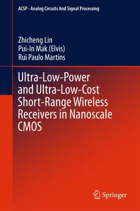 Lin / Mak (Elvis) / Martins |  Ultra-Low-Power and Ultra-Low-Cost Short-Range Wireless Receivers in Nanoscale CMOS | eBook | Sack Fachmedien