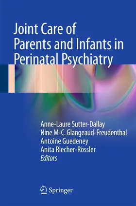 Sutter-Dallay / Glangeaud-Freudenthal / Guedeney |  Joint Care of Parents and Infants in Perinatal Psychiatry | Buch |  Sack Fachmedien