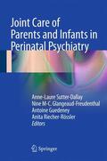 Sutter-Dallay / Riecher-Rössler / Glangeaud-Freudenthal |  Joint Care of Parents and Infants in Perinatal Psychiatry | Buch |  Sack Fachmedien