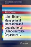 Jenkins / DeCarlo |  Labor Unions, Management Innovation and Organizational Change in Police Departments | Buch |  Sack Fachmedien