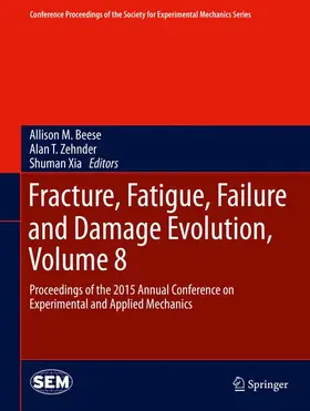 Beese / Xia / Zehnder |  Fracture, Fatigue, Failure and Damage Evolution, Volume 8 | Buch |  Sack Fachmedien