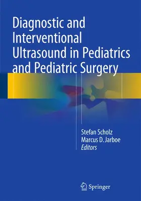 Jarboe / Scholz |  Diagnostic and Interventional Ultrasound in Pediatrics and Pediatric Surgery | Buch |  Sack Fachmedien