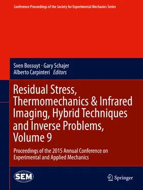 Bossuyt / Schajer / Carpinteri | Residual Stress, Thermomechanics & Infrared Imaging, Hybrid Techniques and Inverse Problems, Volume 9 | E-Book | www.sack.de