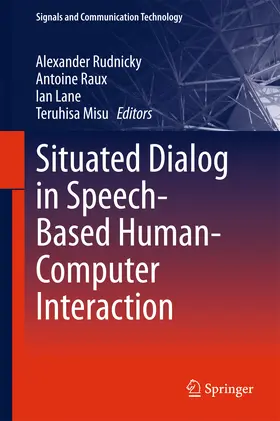 Rudnicky / Raux / Lane |  Situated Dialog in Speech-Based Human-Computer Interaction | eBook | Sack Fachmedien