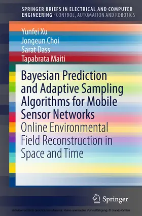 Xu / Choi / Dass |  Bayesian Prediction and Adaptive Sampling Algorithms for Mobile Sensor Networks | eBook | Sack Fachmedien