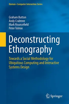 Button / Tolmie / Crabtree |  Deconstructing Ethnography | Buch |  Sack Fachmedien