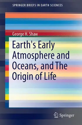 Shaw |  Earth's Early Atmosphere and Oceans, and The Origin of Life | Buch |  Sack Fachmedien