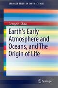Shaw |  Earth's Early Atmosphere and Oceans, and The Origin of Life | Buch |  Sack Fachmedien