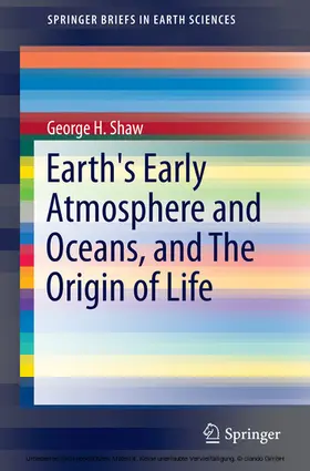Shaw | Earth's Early Atmosphere and Oceans, and The Origin of Life | E-Book | www.sack.de