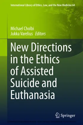 Cholbi / Varelius |  New Directions in the Ethics of Assisted Suicide and Euthanasia | eBook | Sack Fachmedien