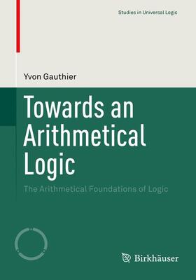 Gauthier | Towards an Arithmetical Logic | Buch | 978-3-319-22086-4 | sack.de