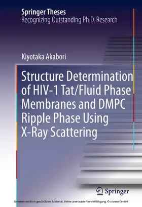 Akabori | Structure Determination of HIV-1 Tat/Fluid Phase Membranes and DMPC Ripple Phase Using X-Ray Scattering | E-Book | www.sack.de