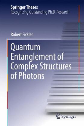 Fickler |  Quantum Entanglement of Complex Structures of Photons | Buch |  Sack Fachmedien