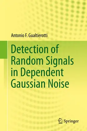 Gualtierotti | Detection of Random Signals in Dependent Gaussian Noise | E-Book | sack.de