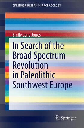 Jones | In Search of the Broad Spectrum Revolution in Paleolithic Southwest Europe | Buch | 978-3-319-22350-6 | sack.de
