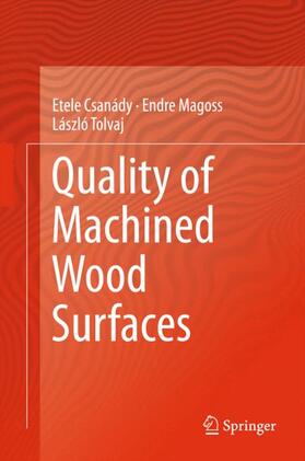Csanády / Tolvaj / Magoss | Quality of Machined Wood Surfaces | Buch | 978-3-319-22418-3 | sack.de