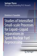 Tsaoulidis |  Studies of Intensified Small-scale Processes for Liquid-Liquid Separations in  Spent Nuclear Fuel Reprocessing | Buch |  Sack Fachmedien