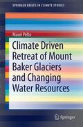 Pelto |  Climate Driven Retreat of Mount Baker Glaciers and Changing Water Resources | Buch |  Sack Fachmedien
