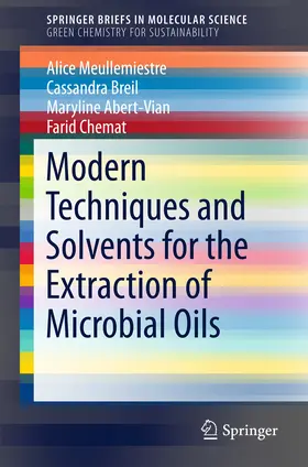 Meullemiestre / Breil / Abert-Vian |  Modern Techniques and Solvents for the Extraction of Microbial Oils | eBook | Sack Fachmedien