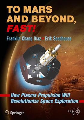 Seedhouse / Chang Díaz | To Mars and Beyond, Fast! | Buch | 978-3-319-22917-1 | sack.de