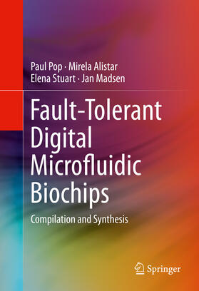 Pop / Alistar / Stuart | Fault-Tolerant Digital Microfluidic Biochips | E-Book | sack.de