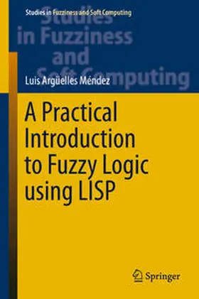 Argüelles Mendez |  A Practical Introduction to Fuzzy Logic using LISP | eBook | Sack Fachmedien