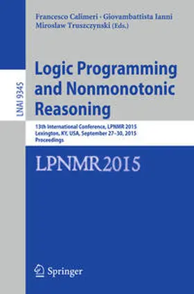Calimeri / Ianni / Truszczynski |  Logic Programming and Nonmonotonic Reasoning | eBook | Sack Fachmedien