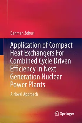 Zohuri |  Application of Compact Heat Exchangers For Combined Cycle Driven Efficiency In Next Generation Nuclear Power Plants | Buch |  Sack Fachmedien