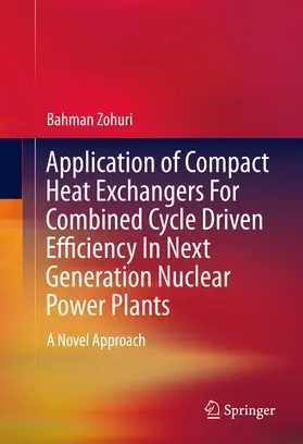 Zohuri | Application of Compact Heat Exchangers For Combined Cycle Driven Efficiency In Next Generation Nuclear Power Plants | E-Book | www.sack.de
