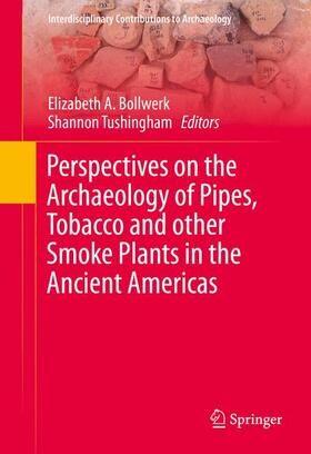 Tushingham / Bollwerk | Perspectives on the Archaeology of Pipes, Tobacco and other Smoke Plants in the Ancient Americas | Buch | 978-3-319-23551-6 | sack.de
