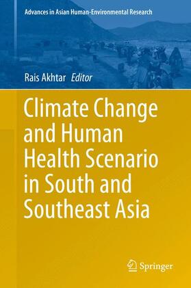 Akhtar | Climate Change and Human Health Scenario in South and Southeast Asia | Buch | 978-3-319-23683-4 | sack.de