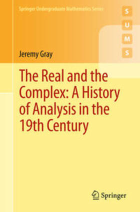 Gray | The Real and the Complex: A History of Analysis in the 19th Century | Buch | 978-3-319-23714-5 | sack.de