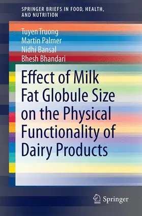 Truong / Bhandari / Palmer |  Effect of Milk Fat Globule Size on the Physical Functionality of Dairy Products | Buch |  Sack Fachmedien