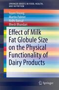 Truong / Bhandari / Palmer |  Effect of Milk Fat Globule Size on the Physical Functionality of Dairy Products | Buch |  Sack Fachmedien