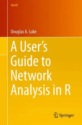 Luke | A User's Guide to Network Analysis in R | Buch | 978-3-319-23882-1 | sack.de
