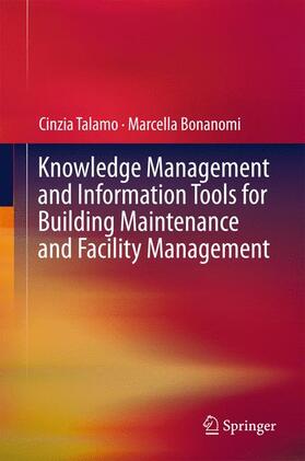 Bonanomi / Talamo | Knowledge Management and Information Tools for Building Maintenance and Facility Management | Buch | 978-3-319-23957-6 | sack.de