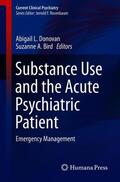 Bird / Donovan |  Substance Use and the Acute Psychiatric Patient | Buch |  Sack Fachmedien