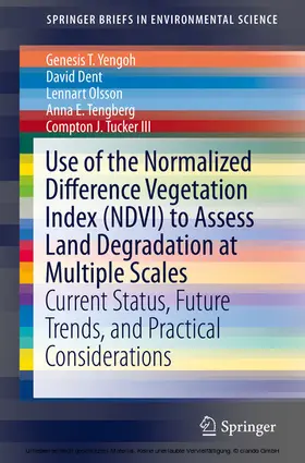 Yengoh / Dent / Olsson | Use of the Normalized Difference Vegetation Index (NDVI) to Assess Land Degradation at Multiple Scales | E-Book | sack.de